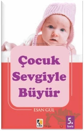 Çocuk Sevgiyle Büyür – Esan Gül – Çıra Yayınları kitap kapağı
