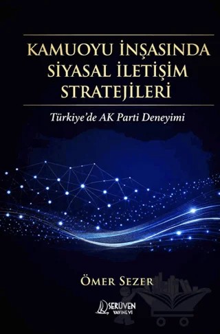 Kamuoyu İnşasında Siyasal İletişim Stratejileri – Ömer Sezer – Serüven Yayınevi kitap kapağı