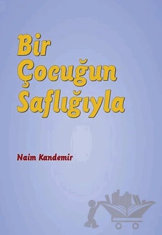 Bir Çocuğun Saflığıyla – Naim Kandemir – Nota Bene Yayınları kitap kapağı
