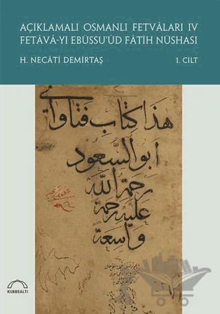 Açıklamalı Osmanlı Fetvaları 4 Fetava-yı Ebüssu’üd Fatih Nüshası (2 Cilt Takım) – H. Necati Demirtaş – Kubbealtı Neşriyatı Yayıncılık kitap kapağı