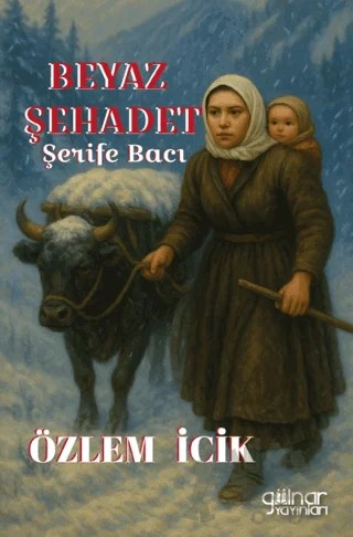 Beyaz Şehadet Şerife Bacı – Özlem İcik – Gülnar Yayınları kitap kapağı