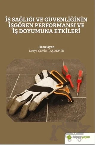 İş Sağlığı ve Güvenliğinin İşgören Performansı ve İş Doyumuna Etkileri – Derya Çevik Taşdemir – Hiperlink Yayınları kitap kapağı