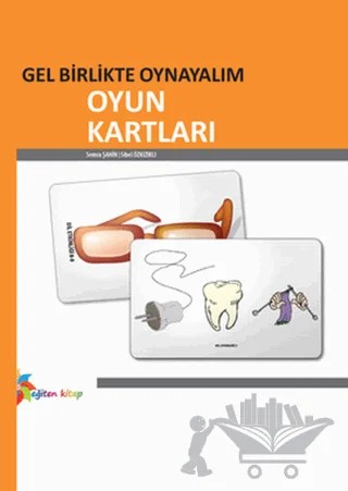 Gel Birlikte Oynayalım - Oyun Kartları – Semra Şahin, Sibel Özkızıklı – Eğiten Kitap kitap kapağı