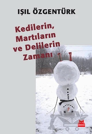 Kedilerin, Martıların ve Delilerin Zamanı – Işıl Özgentürk – Kırmızı Kedi Yayınevi kitap kapağı