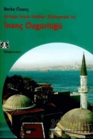 Avrupa İnsan Hakları Sözleşmesi ve İnanç Özgürlüğü – Berke Özenç – Kitap Yayınevi kitap kapağı