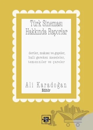 Türk Sineması Hakkında Raporlar – Ali Karadoğan – De Ki Yayınları kitap kapağı
