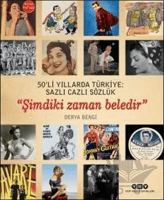 50’li Yıllarda Türkiye: Sazlı Cazlı Sözlük / Şimdiki Zaman Beledir – Derya Bengi – Yapı Kredi Yayınları kitap kapağı