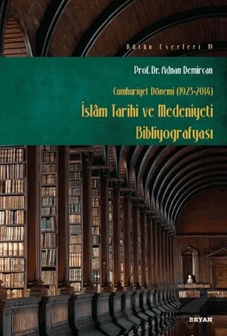Cumhuriyet Dönemi (1923-2014) - İslam Tarihi ve Medeniyeti Bibliyografyası – Adnan Demircan – Beyan Yayınları kitap kapağı