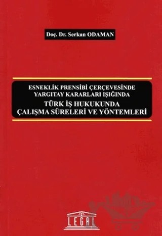 Türk İş Hukukunda Çalışma Süreleri ve Yöntemleri – Serkan Odaman – Legal Yayıncılık kitap kapağı