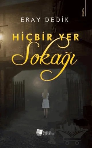 Hiçbir Yer Sokağı – Eray Dedik – Karina Yayınevi kitap kapağı