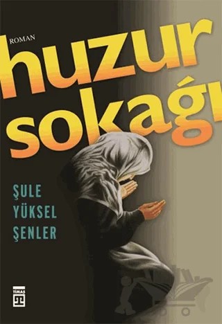 Huzur Sokağı – Şule Yüksel Şenler – Timaş İnanç kitap kapağı