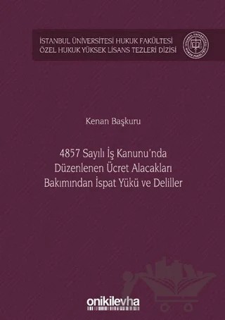 4857 Sayılı İş Kanunu'nda Düzenlenen Ücret Alacakları Bakımından İspat Yükü ve Deliller – Kenan Başkuru – On İki Levha Yayınları kitap kapağı