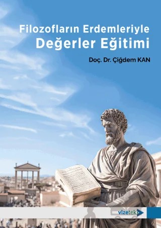 Filozofların Erdemleriyle Değerler Eğitimi – Çiğdem Kan – Vizetek Yayıncılık kitap kapağı