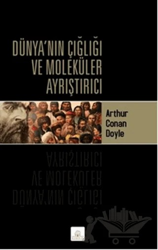 Dünya’nın Çığlığı ve Moleküler Ayrıştırıcı – Sir Arthur Conan Doyle – Kyrhos Yayınları kitap kapağı