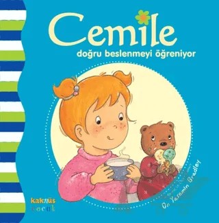 Cemile Doğru Beslenmeyi Öğreniyor – Yasemin Bradley – Kaknüs Yayınları kitap kapağı