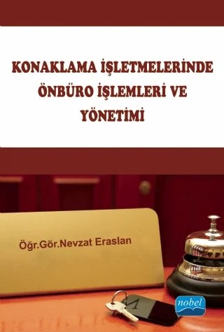 Konaklama İşletmelerinde Önbüro İşlemleri ve Yönetimi – Nevzat Eraslan – Nobel Akademik Yayıncılık kitap kapağı