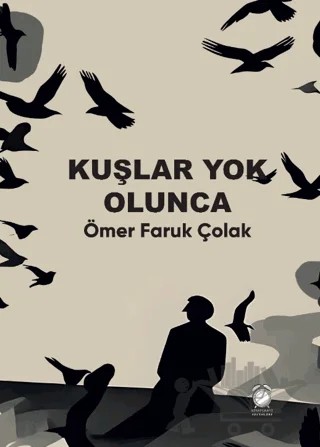 Kuşlar Yok Olunca – Ömer Faruk Çolak – Efil Yayınevi kitap kapağı