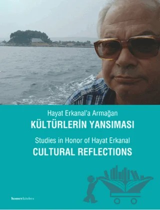 Hayat Erkanal’a Armağan Kültürlerin Yansıması – Öktü Erkanal – Homer Kitabevi kitap kapağı