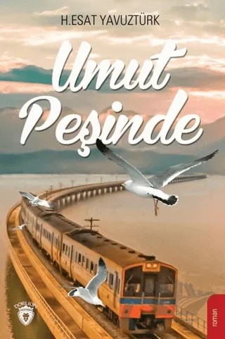 Umut Peşinde – H. Esat Yavuztürk – Dorlion Yayınları kitap kapağı