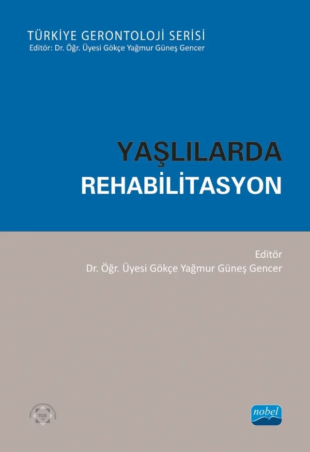 YAŞLILARDA REHABİLİTASYON - Türkiye Gerontoloji Serisi – Gökçe Yağmur Güneş Gencer – Nobel Akademik Yayıncılık kitap kapağı