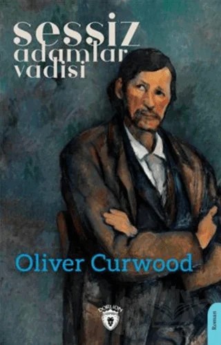 Sessiz Adamlar Vadisi – James Oliver Curwood – Dorlion Yayınları kitap kapağı