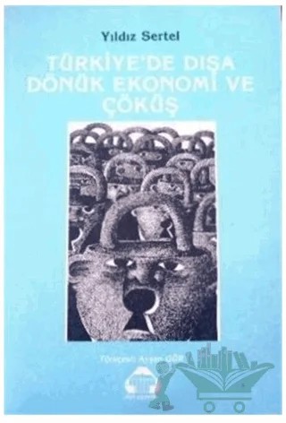 Türkiye’de Dışa Dönük Ekonomi ve Çöküş – Yıldız Sertel – Alan Yayıncılık kitap kapağı