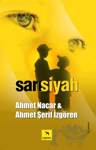 Sarısiyah – Ahmet Nacar, Ahmet Şerif İzgören – İzgören Yayınları kitap kapağı