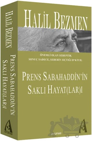Prens Sabahaddin’in Saklı Hayat(lar)ı – Halil Bezmen – Arunas Yayıncılık kitap kapağı