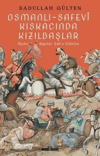 Osmanlı-Safevi Kıskacında Kızılbaşlar – Sadullah Gülten – Timaş Tarih kitap kapağı