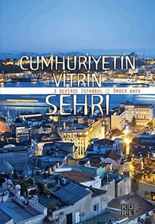 Cumhuriyetin Vitrin Şehri – Önder Kaya – Küre Yayınları kitap kapağı