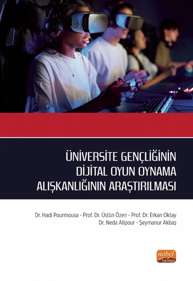Üniversite Gençliğinin Dijital Oyun Oynama Alışkanlığının Araştırılması – Hadi Pourmousa, Üstün Özen, Erkan Oktay, Neda Alıpour Şeymanur Akbaş – Nobel Bilimsel Eserler kitap kapağı