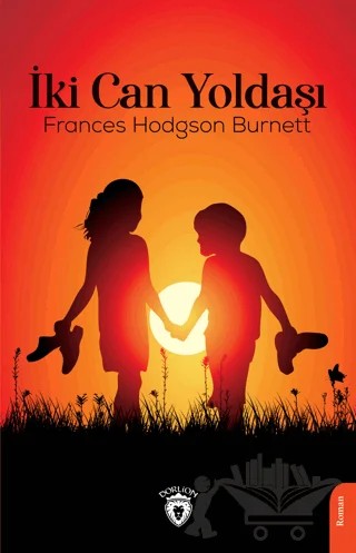 İki Can Yoldaşı – Frances Hodgson Burnett – Dorlion Yayınları kitap kapağı
