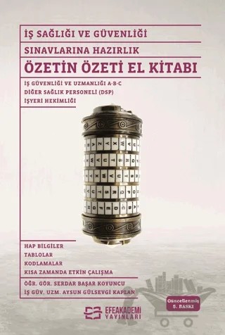İş Sağlığı ve Güvenliği Sınavlarına Hazırlık Özetin Özeti El Kitabı – Serdar Başar Koyuncu – Efe Akademi Yayınları kitap kapağı