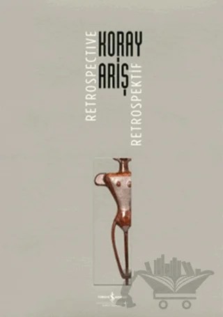 Koray Ariş Retrospektif / Koray Ariş Retrospective – Koray Ariş – İş Bankası Kültür Yayınları kitap kapağı