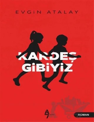Kardeş Gibiyiz – Evgin Atalay – A7 Kitap kitap kapağı
