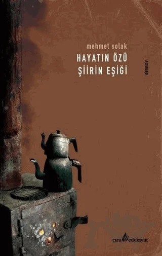 Hayatın Özü Şiirin Eşiği – Mehmet Solak – Çıra Yayınları kitap kapağı
