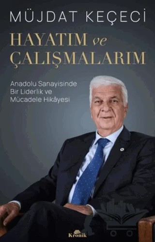 Hayatım ve Çalışmalarım – Müjdat Keçeci – Kronik Kitap kitap kapağı