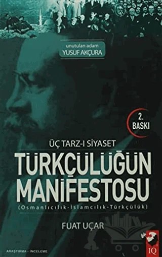 Üç Tarz-ı Siyaset Türkçülüğün Manifestosu – Fuat Uçar – IQ Kültür Sanat Yayıncılık kitap kapağı