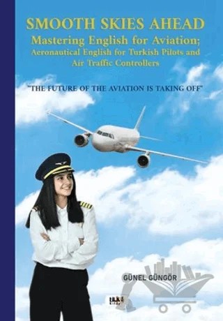 Smooth Skies Ahead - Mastering English for Aviation: Aeronautical English for Turkish Pilots and Air Traffic Controllers – Günel Güngör – Tilki Kitap kitap kapağı