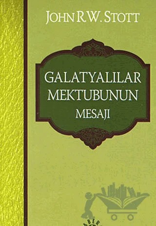 Galatyalılar Mektubunun Mesajı – John R. W. Stott – Haberci Basın Yayın kitap kapağı