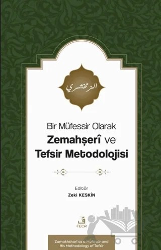 Bir Müfessir Olarak Zemahşeri ve Tefsir Metodolojisi – Zeki Keskin – Fecr Yayınları kitap kapağı