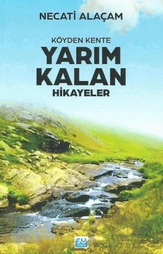 Köyden Kente Yarım Kalan Hikayeler – Necati Alaçam – Su Yayınevi kitap kapağı