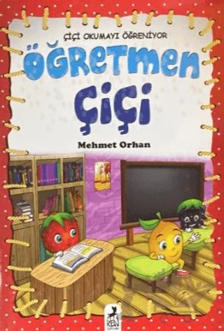 Çiçi Okumayı Öğreniyor - Öğretmen Çiçi – Mehmet Orhan – Ren Çocuk kitap kapağı