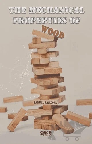 The Mechanical Properties of Wood – Samuel J. Record – Gece Kitaplığı kitap kapağı