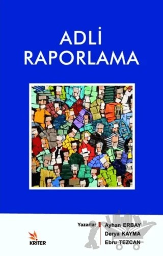 Adli Raporlama – Ayhan Erbay, Derya Kayma, Ebru Tezcan – Kriter Yayınları kitap kapağı