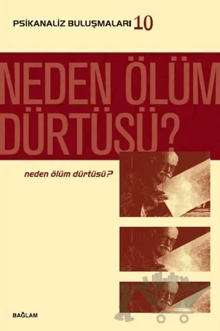 Psikanaliz Buluşmaları 10 - Neden Ölüm Dürtüsü? – Talat Parman – Bağlam Yayınları kitap kapağı