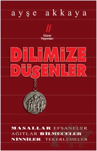 Dilimize Düşenler – Ayşe Akkaya – Gürer Yayınları kitap kapağı