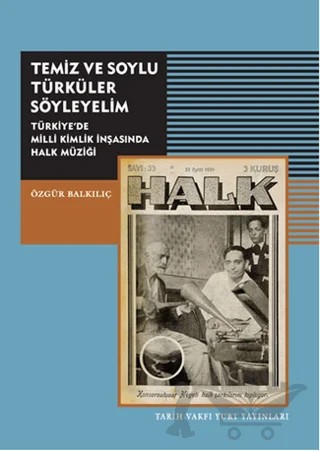 Temiz ve Soylu Türküler Söyleyelim – Özgür Balkılıç – Tarih Vakfı Yurt Yayınları kitap kapağı