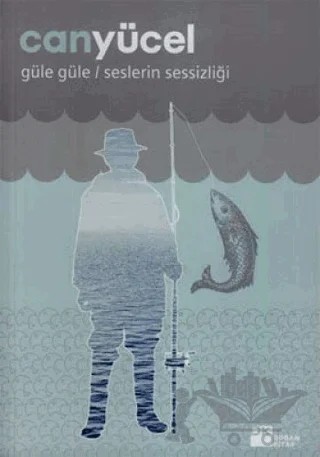 Güle Güle / Seslerin Sessizliği – Can Yücel – Doğan Kitap kitap kapağı
