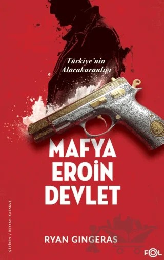 Mafya, Eroin, Devlet - Türkiye’nin Alacakaranlığı – Ryan Gingeras – Fol Kitap kitap kapağı